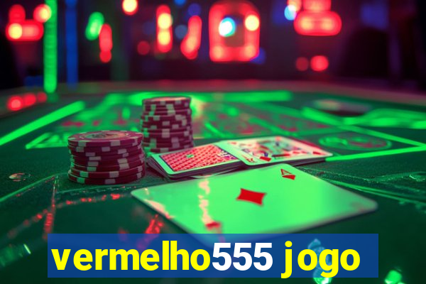 vermelho555 jogo